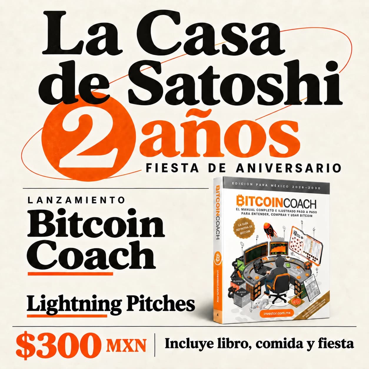 Flyer: La Casa de Satoshi cumple 2 años. Fiesta de aniversario, lanzamiento de BitcoinCoach, lightning pitches, $300 MXN incluye libro, comida y fiesta